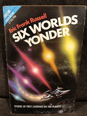 Six Worlds Yonder, by Eric Frank Russell