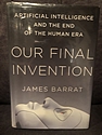 Our Final Invention, by James Barrat
