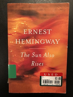 The Sun Also Rises, by Ernest Hemmingway