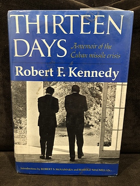 Thirteen Days: A memoir of the Cuban missile crisis, by Robert F. Kennedy